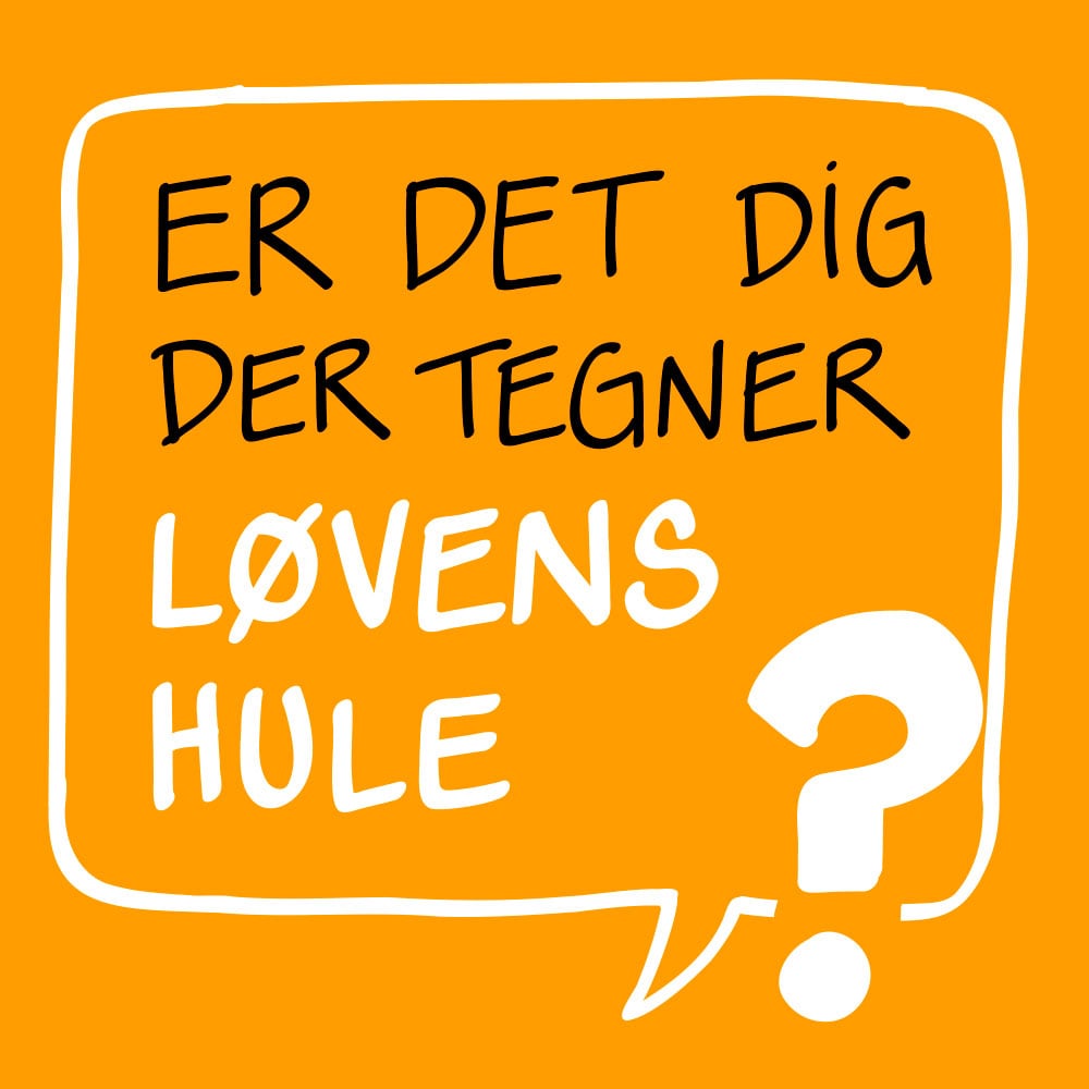 Marianne Pihl tegner Løvens Hule. Se eksempler fra Løvens Hule her. Marianne Pihl tegner Løvens Hule. Se eksempler fra Løvens Hule her.